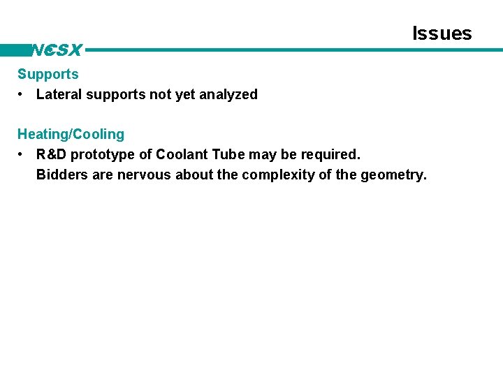 NCSX Issues Supports • Lateral supports not yet analyzed Heating/Cooling • R&D prototype of