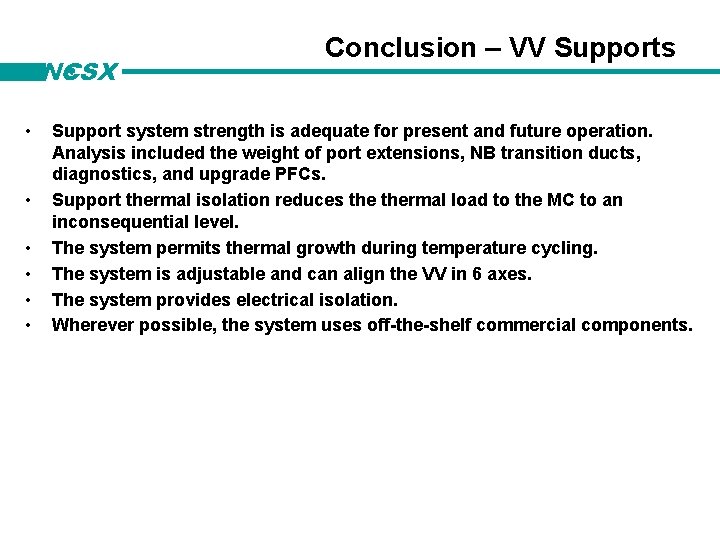 NCSX • • • Conclusion – VV Supports Support system strength is adequate for