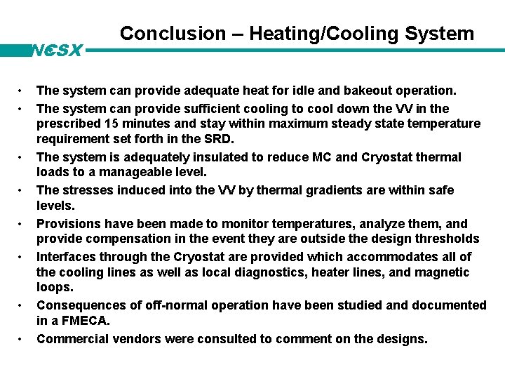 NCSX • • Conclusion – Heating/Cooling System The system can provide adequate heat for