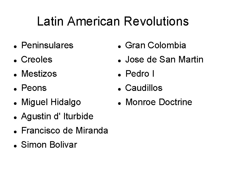 Latin American Revolutions Peninsulares Gran Colombia Creoles Jose de San Martin Mestizos Pedro I