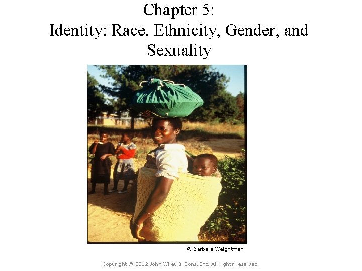 Chapter 5: Identity: Race, Ethnicity, Gender, and Sexuality Concept Caching: Woman Headload and Baby-Malawi