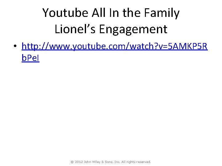 Youtube All In the Family Lionel’s Engagement • http: //www. youtube. com/watch? v=5 AMKP