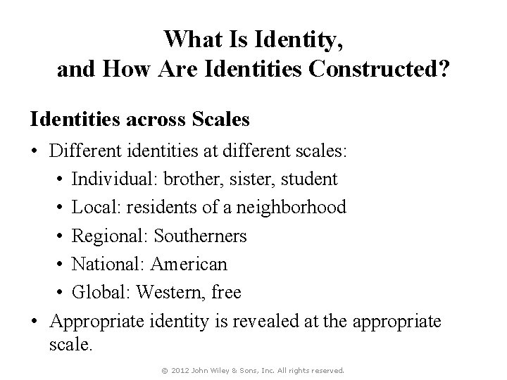 What Is Identity, and How Are Identities Constructed? Identities across Scales • Different identities