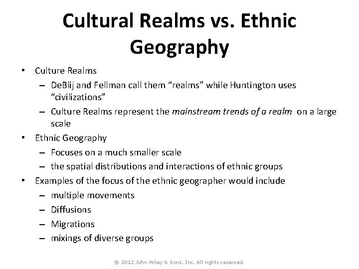 Cultural Realms vs. Ethnic Geography • Culture Realms – De. Blij and Fellman call