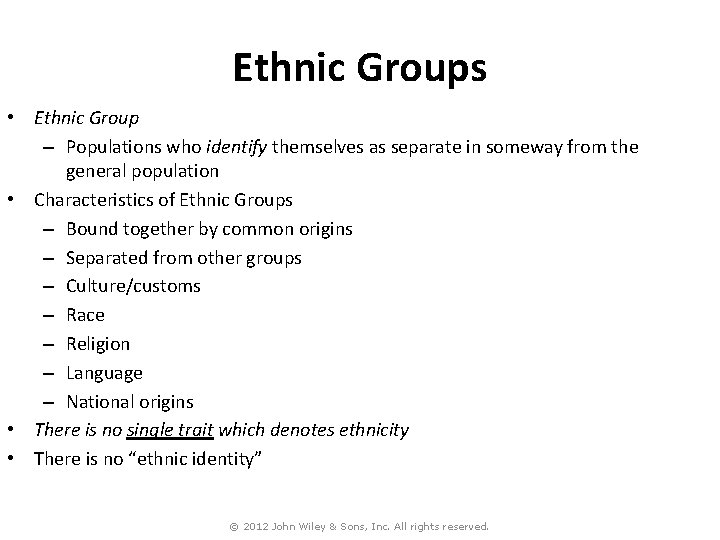 Ethnic Groups • Ethnic Group – Populations who identify themselves as separate in someway