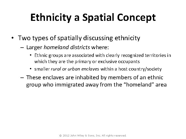 Ethnicity a Spatial Concept • Two types of spatially discussing ethnicity – Larger homeland
