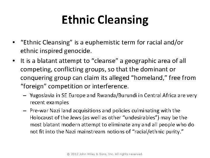 Ethnic Cleansing • “Ethnic Cleansing” is a euphemistic term for racial and/or ethnic inspired