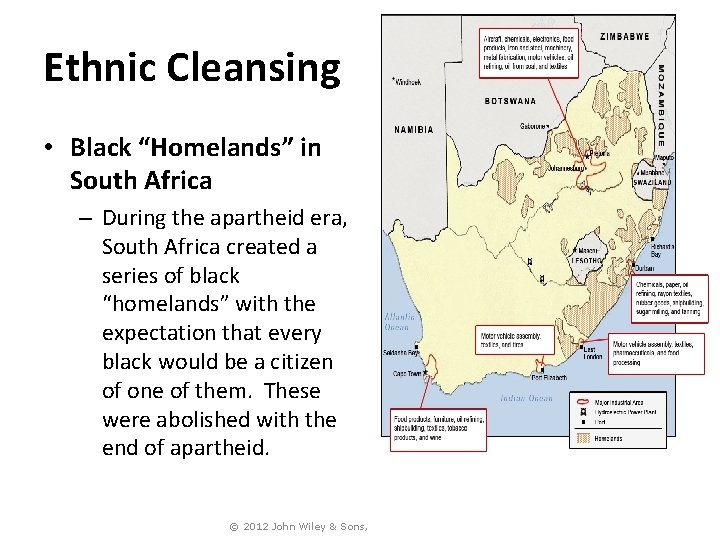 Ethnic Cleansing • Black “Homelands” in South Africa – During the apartheid era, South