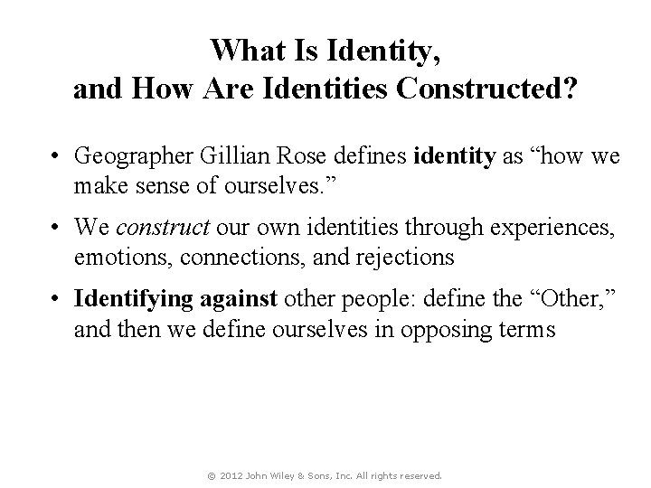 What Is Identity, and How Are Identities Constructed? • Geographer Gillian Rose defines identity