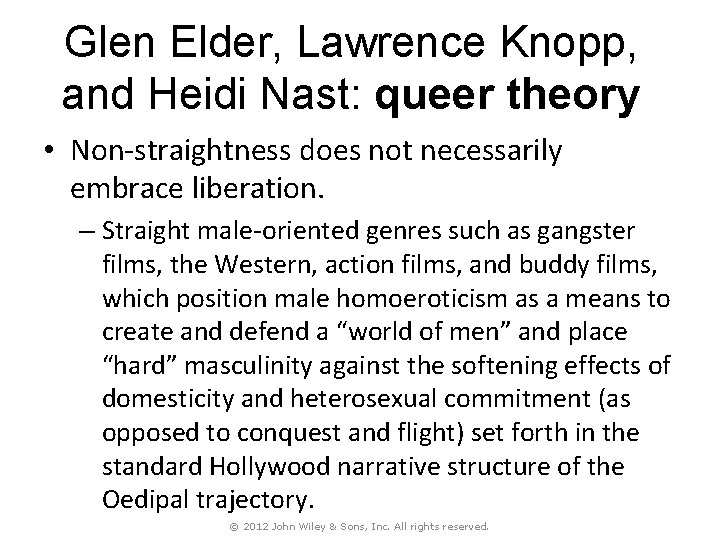 Glen Elder, Lawrence Knopp, and Heidi Nast: queer theory • Non-straightness does not necessarily