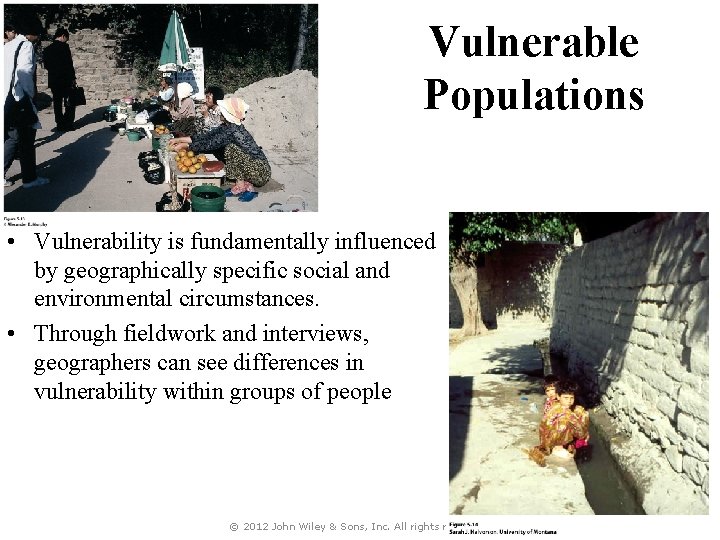 Vulnerable Populations • Vulnerability is fundamentally influenced by geographically specific social and environmental circumstances.