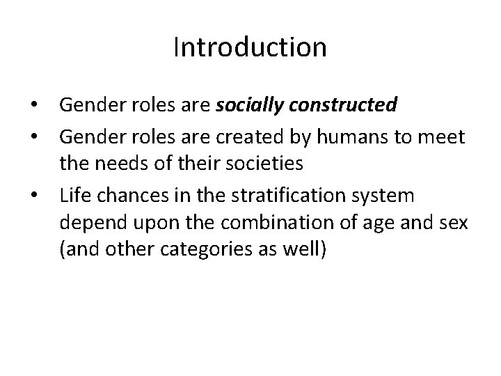 Introduction • Gender roles are socially constructed • Gender roles are created by humans