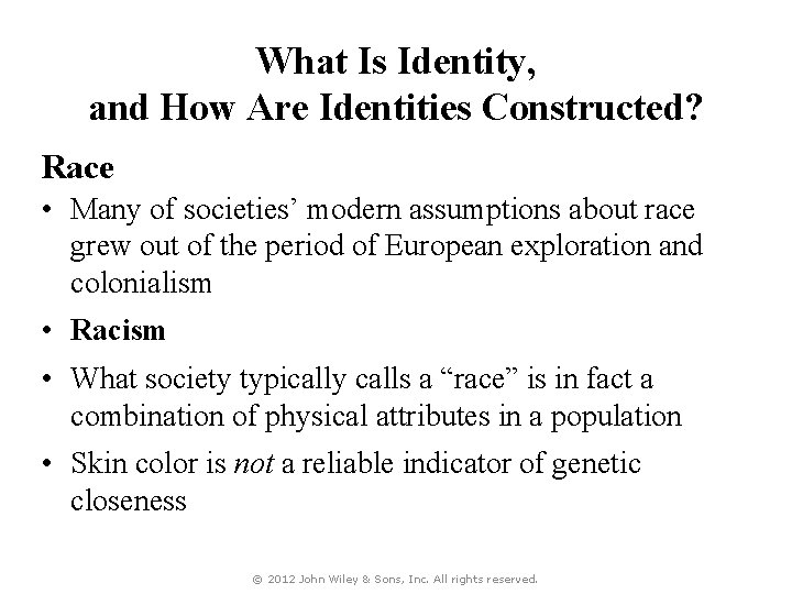 What Is Identity, and How Are Identities Constructed? Race • Many of societies’ modern