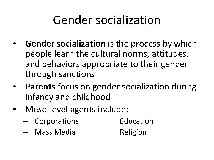 Gender socialization • Gender socialization is the process by which people learn the cultural