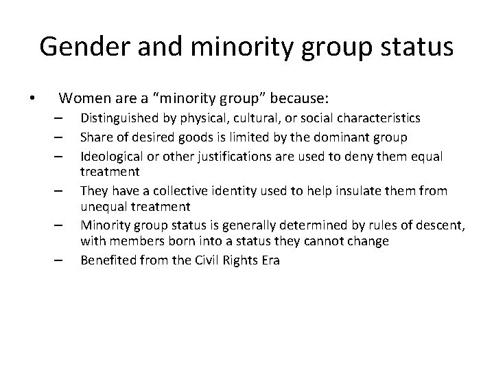 Gender and minority group status • Women are a “minority group” because: – –