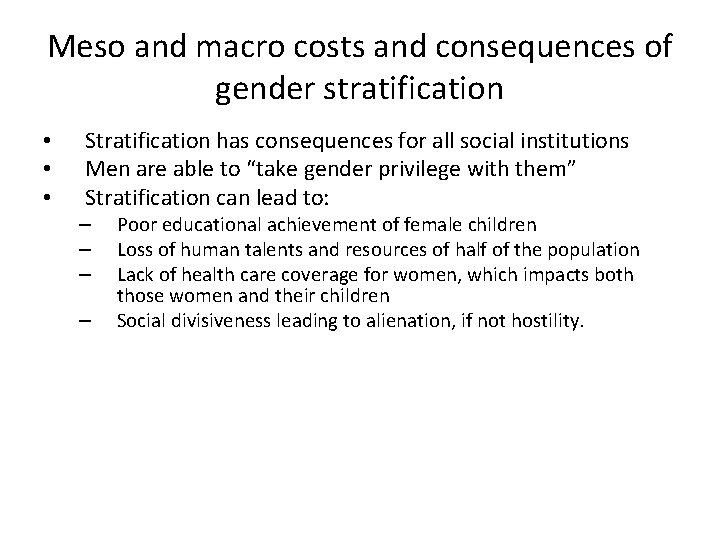 Meso and macro costs and consequences of gender stratification • • • Stratification has