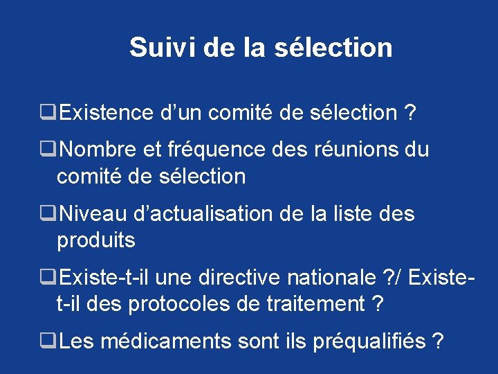 Suivi de la sélection q. Existence d’un comité de sélection ? q. Nombre et