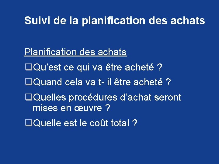 Suivi de la planification des achats Planification des achats q. Qu’est ce qui va