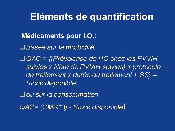 Eléments de quantification Médicaments pour I. O. : q Basée sur la morbidité: q