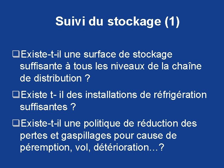 Suivi du stockage (1) q. Existe-t-il une surface de stockage suffisante à tous les