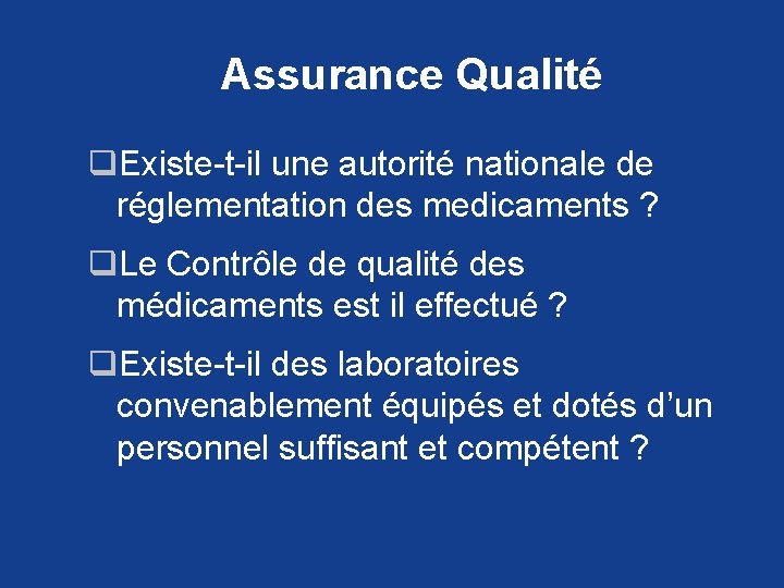 Assurance Qualité q. Existe-t-il une autorité nationale de réglementation des medicaments ? q. Le