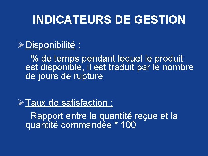 INDICATEURS DE GESTION Ø Disponibilité : % de temps pendant lequel le produit est