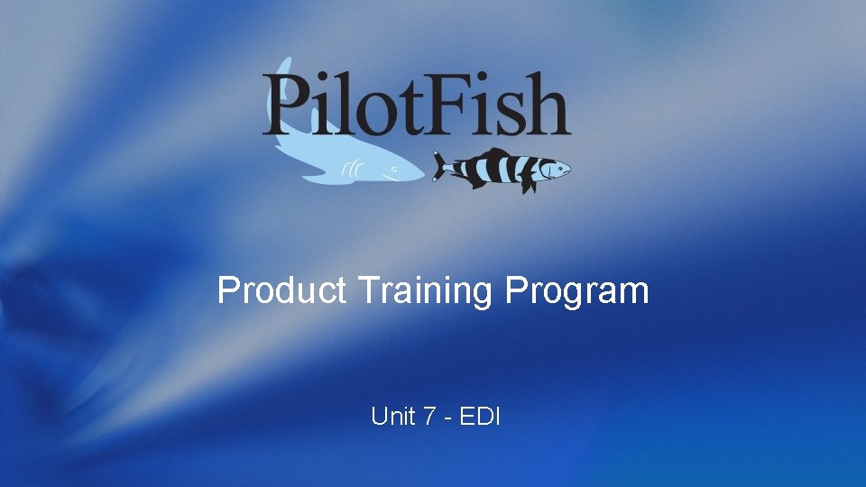 Product Training Program Unit 7 - EDI 