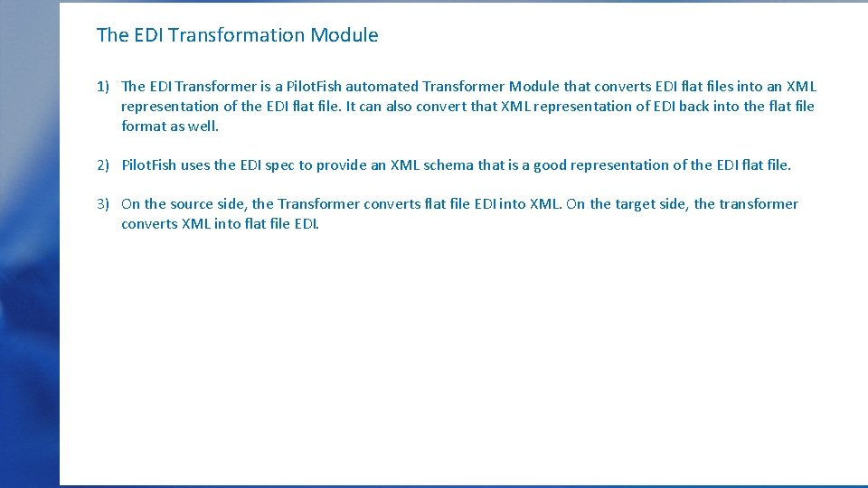 The EDI Transformation Module 1) The EDI Transformer is a Pilot. Fish automated Transformer