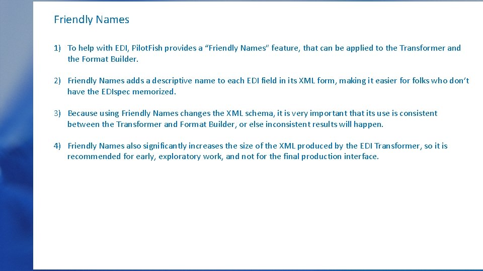 Friendly Names 1) To help with EDI, Pilot. Fish provides a “Friendly Names” feature,