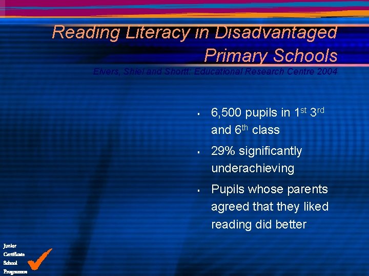 Reading Literacy in Disadvantaged Primary Schools Eivers, Shiel and Shortt: Educational Research Centre 2004