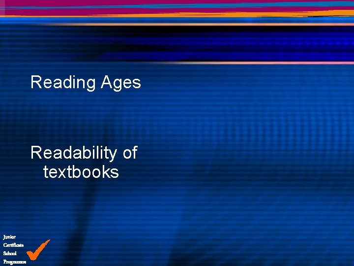 Reading Ages Readability of textbooks Junior Certificate School Programme 