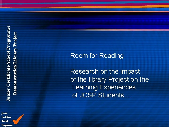 Junior Certificate School Programme Demonstration Library Project Junior Certificate School Programme Room for Reading