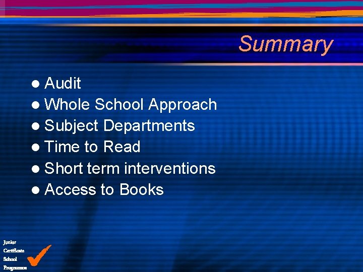 Summary l Audit l Whole School Approach l Subject Departments l Time to Read