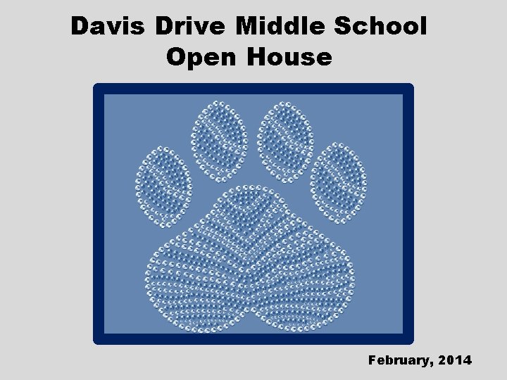 Davis Drive Middle School Open House February, 2014 