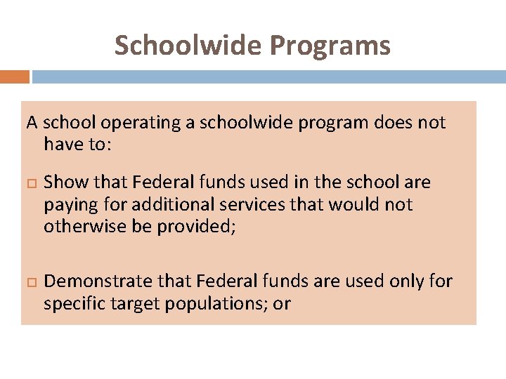 Schoolwide Programs A school operating a schoolwide program does not have to: Show that
