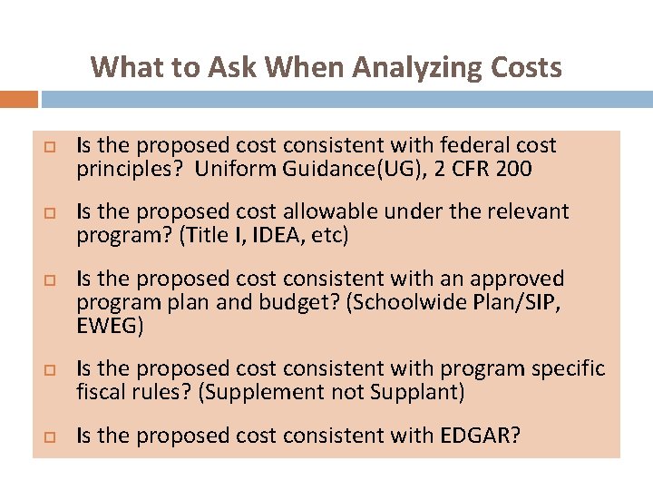 What to Ask When Analyzing Costs Is the proposed cost consistent with federal cost