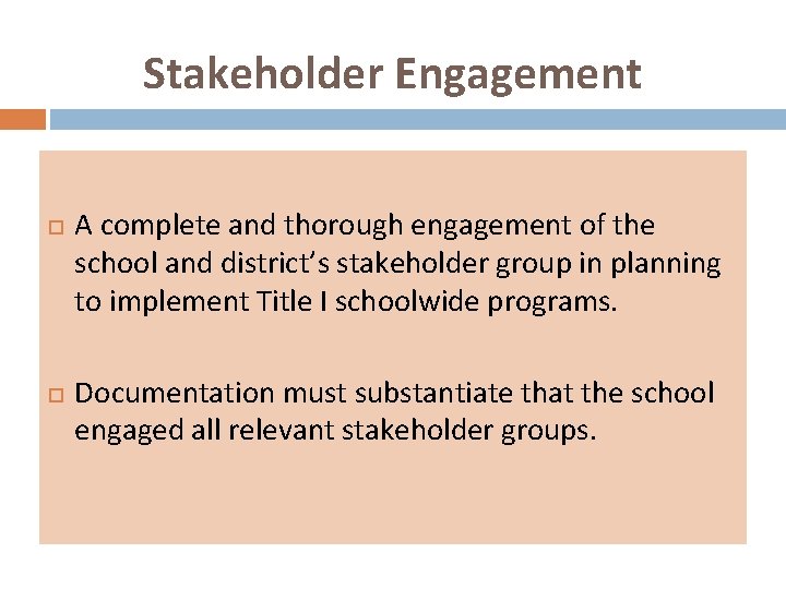 Stakeholder Engagement A complete and thorough engagement of the school and district’s stakeholder group
