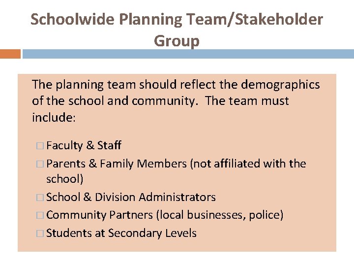 Schoolwide Planning Team/Stakeholder Group The planning team should reflect the demographics of the school