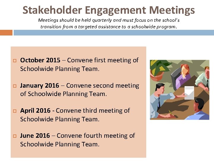 Stakeholder Engagement Meetings should be held quarterly and must focus on the school’s transition