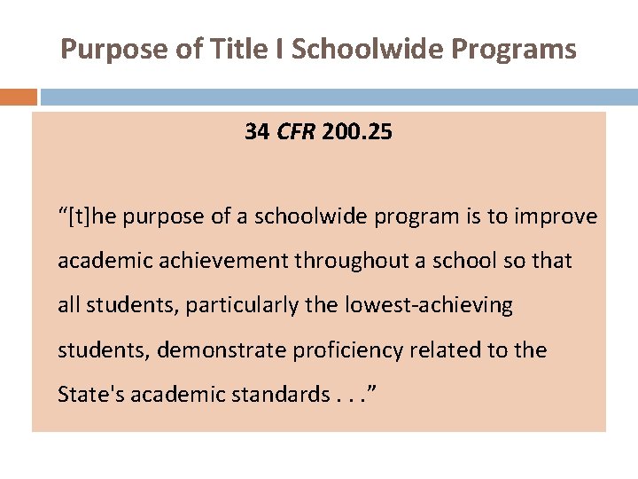Purpose of Title I Schoolwide Programs 34 CFR 200. 25 “[t]he purpose of a