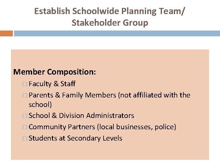 Establish Schoolwide Planning Team/ Stakeholder Group Member Composition: � Faculty & Staff � Parents