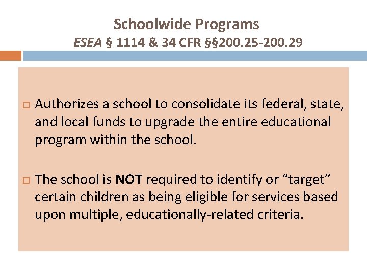 Schoolwide Programs ESEA § 1114 & 34 CFR §§ 200. 25 -200. 29 Authorizes