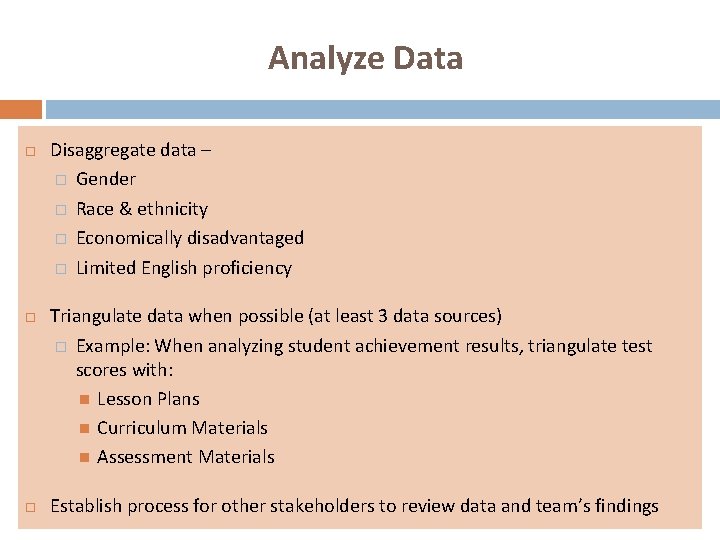 Analyze Data Disaggregate data – � Gender � Race & ethnicity � Economically disadvantaged