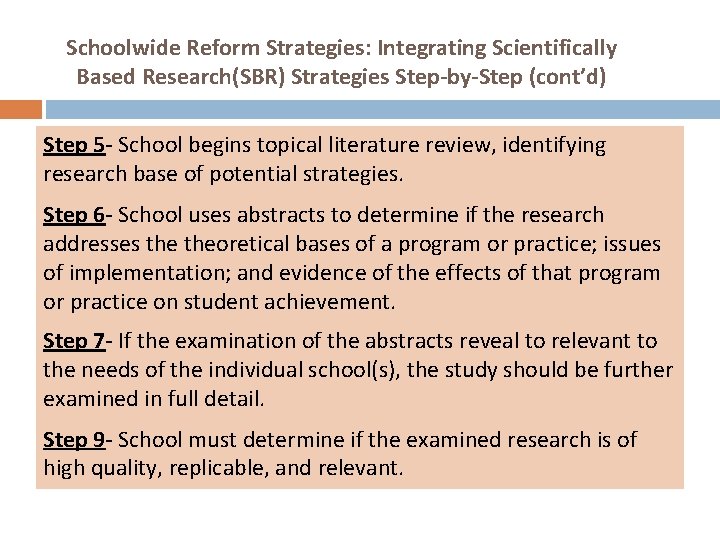 Schoolwide Reform Strategies: Integrating Scientifically Based Research(SBR) Strategies Step-by-Step (cont’d) Step 5 - School