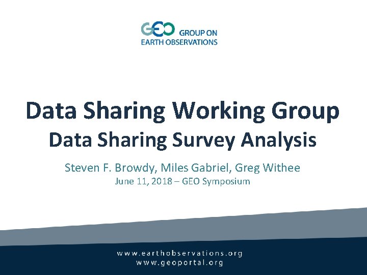 Data Sharing Working Group Data Sharing Survey Analysis Steven F. Browdy, Miles Gabriel, Greg