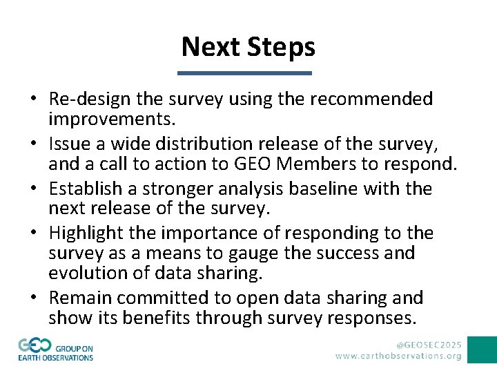 Next Steps • Re-design the survey using the recommended improvements. • Issue a wide