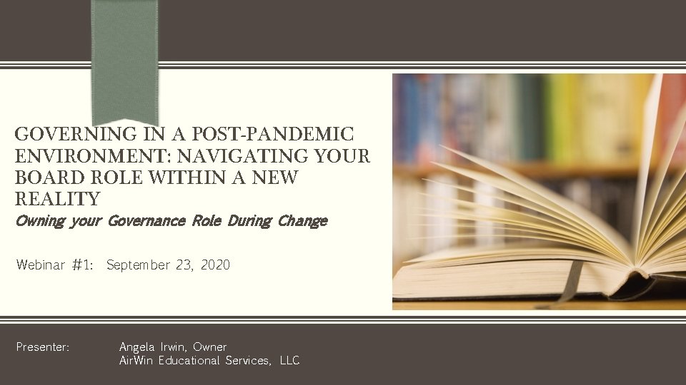 GOVERNING IN A POST-PANDEMIC ENVIRONMENT: NAVIGATING YOUR BOARD ROLE WITHIN A NEW REALITY Owning