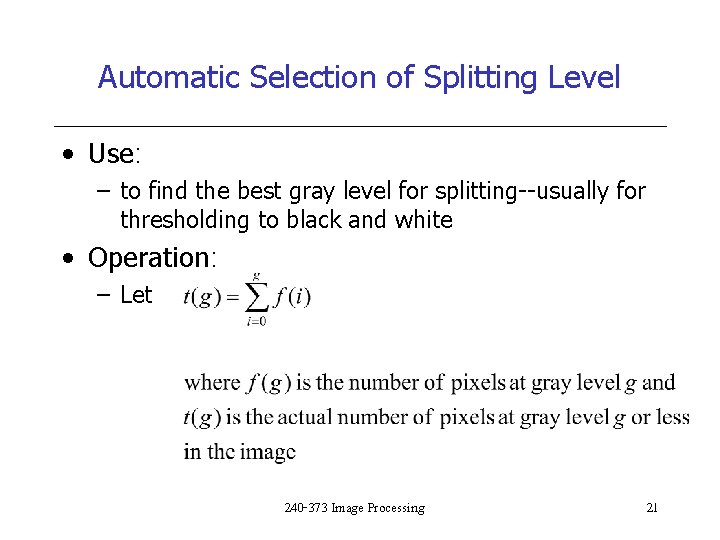 Automatic Selection of Splitting Level • Use: – to find the best gray level