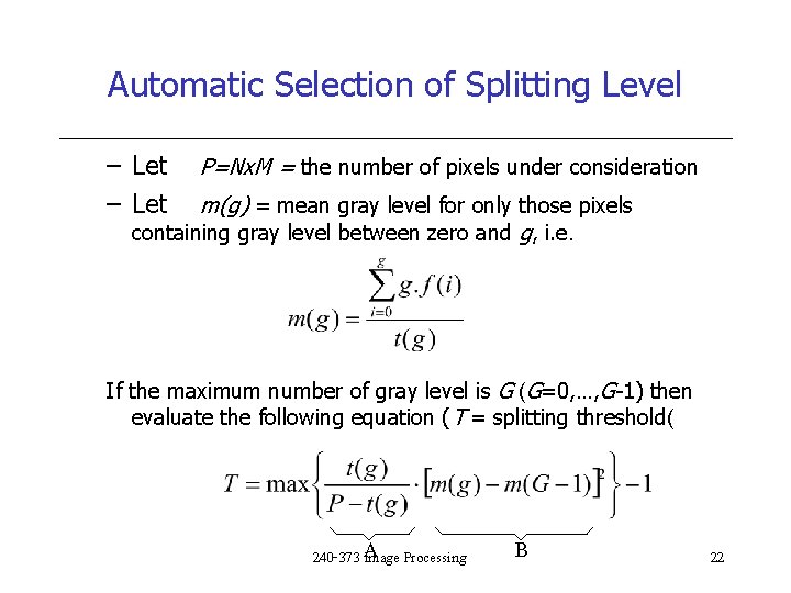 Automatic Selection of Splitting Level – Let P=Nx. M = the number of pixels