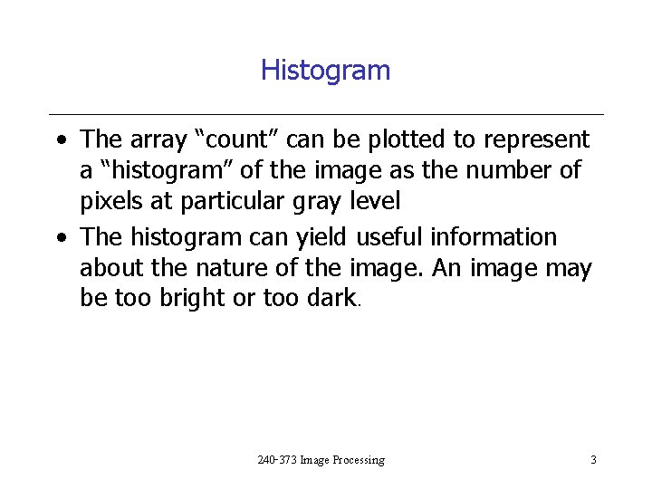 Histogram • The array “count” can be plotted to represent a “histogram” of the